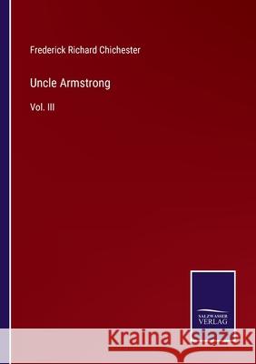 Uncle Armstrong: Vol. III Frederick Richard Chichester 9783752557626 Salzwasser-Verlag - książka