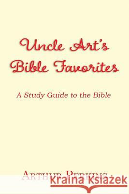 Uncle Art's Bible Favorites: A Study Guide to the Bible Arthur Perkins 9781940145792 Signalman Publishing - książka