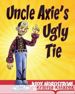 Uncle Axie's Ugly Tie Judy Nordstrom Jason Paulhamus 9781490904122 Createspace - książka