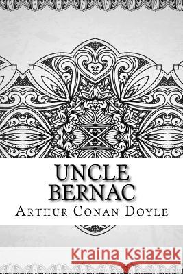 Uncle Bernac Arthur Conan Doyle 9781729573990 Createspace Independent Publishing Platform - książka