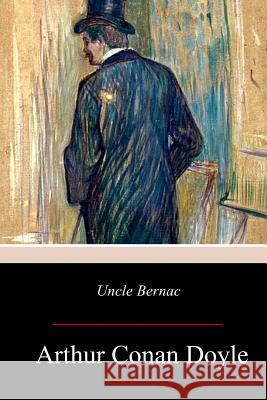 Uncle Bernac Arthur Conan Doyle 9781979088275 Createspace Independent Publishing Platform - książka