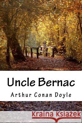 Uncle Bernac Arthur Conan Doyle 9781985574793 Createspace Independent Publishing Platform - książka