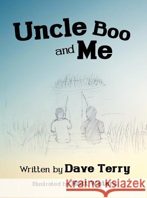 Uncle Boo and Me Dave Terry, Matt Waters (University of Wisconsin, Eau Claire) 9781628394504 Xulon Press - książka