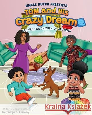 Uncle Butch Presents: Tom And His Crazy Dream Talmadge Conway   9798387815966 Independently Published - książka
