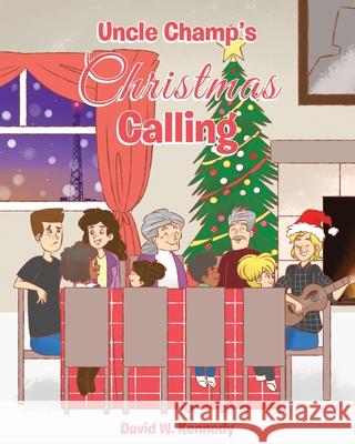 Uncle Champ's Christmas Calling David W. Kennedy 9781638741138 Christian Faith Publishing, Inc - książka