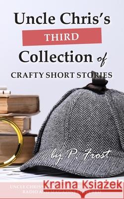 Uncle Chris's Third Collection of Crafty Short Stories P. Frost 9781835637739 New Generation Publishing - książka