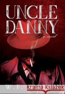 Uncle Danny W. F. Walsh 9781641114387 Palmetto Publishing Group - książka
