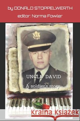 Uncle David: A Soldier's Story Norma Fowler Donald Stopplewerth 9781795620765 Independently Published - książka