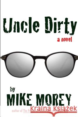 Uncle Dirty Mike Morey 9780359914821 Lulu.com - książka