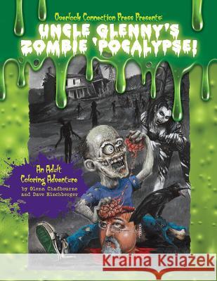 Uncle Glenny's Zombie 'pocalypse - An Adult Coloring Adventure Paperback David Hinchberger, Glenn Chadbourne 9781623300753 Overlook Connection Press - książka