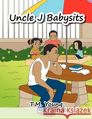 Uncle J Babysits T. M. Young 9781456831233 Xlibris Corporation - książka