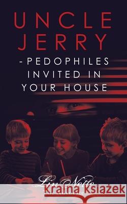 Uncle Jerry - Pedophiles Invited in Your House Linnette 9781663215666 iUniverse - książka