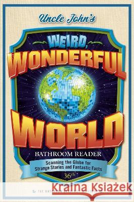 Uncle John\'s What a Wonderful (Weird) World Bathroom Reader: Strange Stories and Fantastic Facts Bathroom Readers' Institute 9781667203065 Portable Press - książka