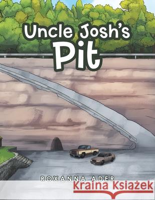 Uncle Josh's Pit Roxanna Ader 9781796083866 Xlibris Us - książka