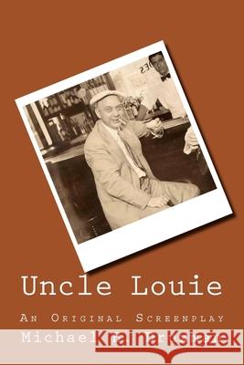 Uncle Louie: An Original Screenplay Michael B. Druxman 9781468032130 Createspace - książka