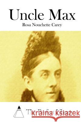 Uncle Max Rosa Nouchette Carey The Perfect Library 9781511805933 Createspace - książka