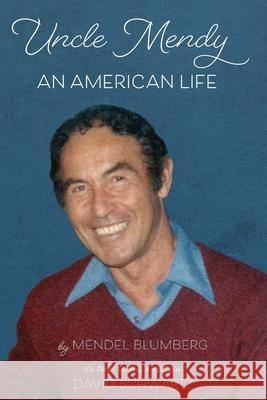 Uncle Mendy: An American Life Mendel Blumberg, David Schwartz 9780998644981 Sticky Earth Books - książka