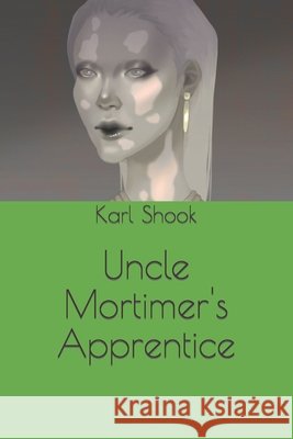 Uncle Mortimer's Apprentice Karl Shook, Victoria Riopka 9798472959483 Independently Published - książka