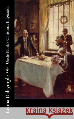 Uncle Noah's Christmas Inspiration Leona Dalrymple 9781522727132 Createspace Independent Publishing Platform - książka