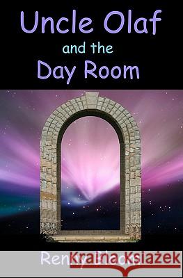 Uncle Olaf and the Day Room: Sometimes it's hard to tell crazy from dead. Bloom, Renny 9781439258538 Booksurge Publishing - książka