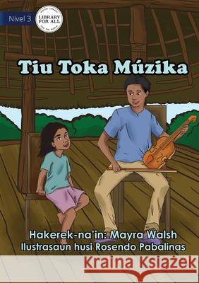 Uncle Plays Music - Tiu Toka Múzika Mayra Walsh, Rosendo Pabalinas 9781922591494 Library for All - książka