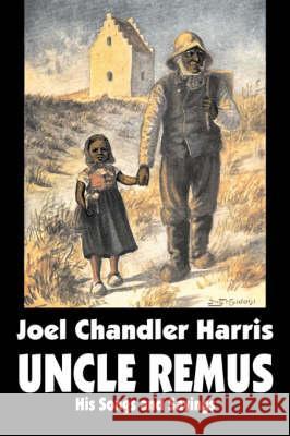 Uncle Remus: His Songs and Sayings by Joel Chandler Harris, Fiction, Classics Harris, Joel Chandler 9781603126069 Aegypan - książka