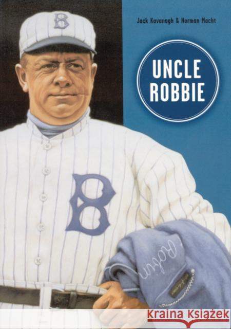 Uncle Robbie Jack Kavanagh Norman L. Macht 9780910137768 Society for American Baseball Research - książka