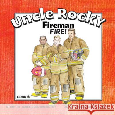 Uncle Rocky, Fireman #1 Fire! James Burd Brewster Dayna Barley-Cohrs 9780991199419 J2b Publishing LLC - książka