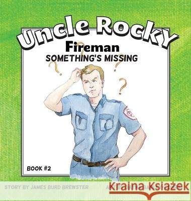 Uncle Rocky, Fireman #2 Something's Missing James Burd Brewster Dayna Barley-Cohrs 9781941927069 J2b Publishing LLC - książka