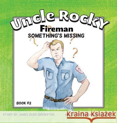 Uncle Rocky, Fireman #2 Something's Missing James Burd Brewster Dayna Barley-Cohrs 9781941927069 J2b Publishing LLC - książka
