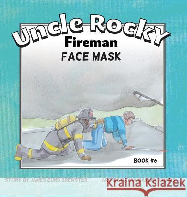 Uncle Rocky, Fireman #6 Face Mask James Burd Brewster Dayna Barley-Cohrs 9781941927090 J2b Publishing LLC - książka
