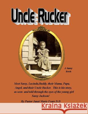 Uncle Rucker: A Sassy Book ! Fears D. D., Pastor Janet Marie 9781544222745 Createspace Independent Publishing Platform - książka