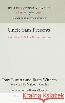 Uncle Sam Presents: A Memoir of the Federal Theatre, 1935-1939 Tony Buttitta Barry Witham  9780812278262 University of Pennsylvania Press - książka