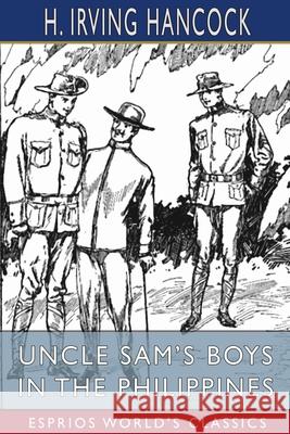 Uncle Sam's Boys in the Philippines (Esprios Classics): or, Following the Flag Against the Moros Hancock, H. Irving 9781006887895 Blurb - książka
