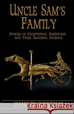 Uncle Sam's Family: Stories of Exceptional Americans and Their Amazing Animals Charles Sullivan 9780985541118 Kezaco - książka