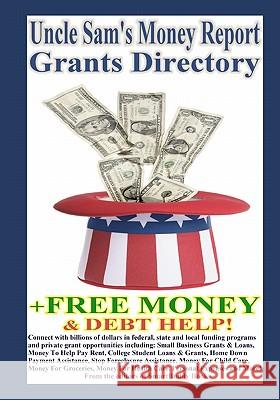 Uncle Sam's Money Report Grants Directory + Free Money & Debt Help! The Editors of Smartbudd 9781450568678 Createspace - książka