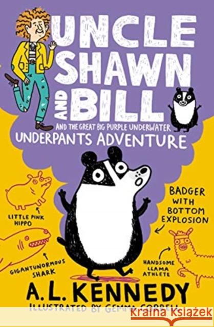 Uncle Shawn and Bill and the Great Big Purple Underwater Underpants Adventure A. L. Kennedy Gemma Correll  9781406398816 Walker Books Ltd - książka