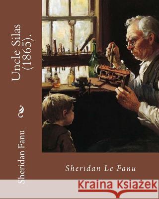 Uncle Silas (1865). By: Sheridan Le Fanu: Is a Victorian Gothic mystery-thriller Fanu, Sheridan 9781717354372 Createspace Independent Publishing Platform - książka