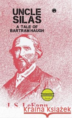 Uncle Silas: A Tale of Bartram-Haugh (unabridged) J S Lefanu 9789391343583 Insight Publica - książka