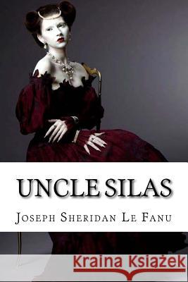 Uncle Silas Joseph Sheridan Le Fanu Joseph Sheridan L Paula Benitez 9781545092125 Createspace Independent Publishing Platform - książka