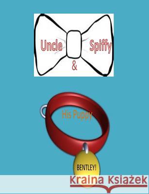 Uncle Spiffy and his pup Bentley Guertin, M. Joseph 9781517708535 Createspace - książka