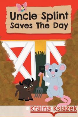 Uncle Splint Saves The Day Shane Murray 9781038351609 FriesenPress - książka