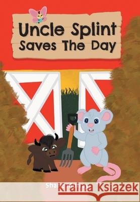 Uncle Splint Saves The Day Shane Murray 9781038351616 FriesenPress - książka