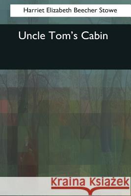 Uncle Tom's Cabin Harriet Elizabeth Beecher Stowe 9781545082027 Createspace Independent Publishing Platform - książka