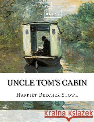 Uncle Tom's Cabin Harriet Beecher Stowe 9781548765873 Createspace Independent Publishing Platform - książka