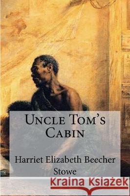Uncle Tom's Cabin Harriet Elizabeth Beecher Stowe 9781973934332 Createspace Independent Publishing Platform - książka
