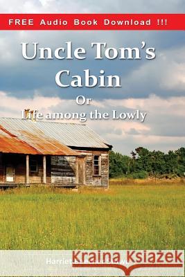 Uncle Tom's Cabin (Include Audio Book): or Life among the Lowly Stowe, Harriet Beecher 9781539451402 Createspace Independent Publishing Platform - książka