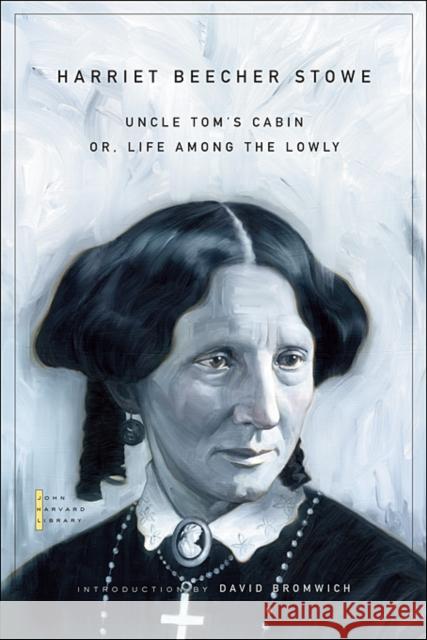 Uncle Tom's Cabin: Or, Life Among the Lowly Stowe, Harriet Beecher 9780674034075 Belknap Press - książka