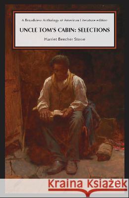 Uncle Tom\'s Cabin: Selections Harriet Beecher Stowe 9781554816309 Broadview Press Inc - książka