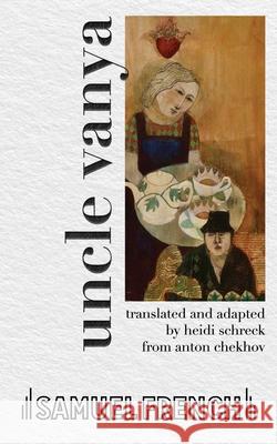 Uncle Vanya Heidi Schreck Anton Chekhov 9780573711633 Concord Theatricals - książka